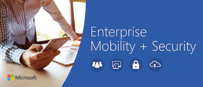 Microsoft Enterprise Mobility and Security Microsoft Enterprise Mobility and Security
