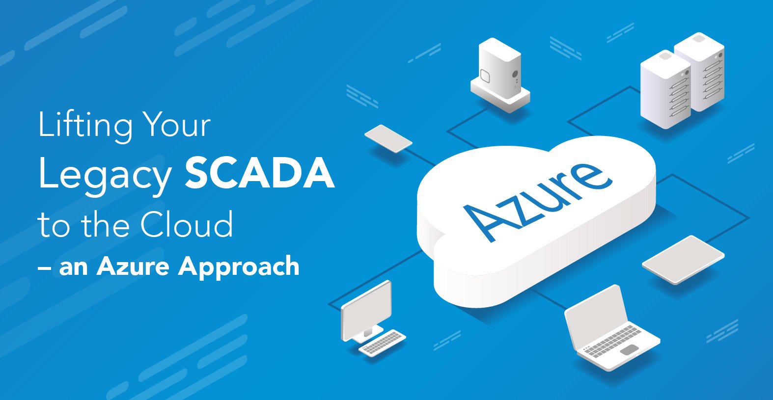 Lifting Your Legacy SCADA to the Cloud – an Azure Approach